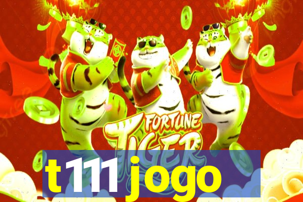 t111 jogo